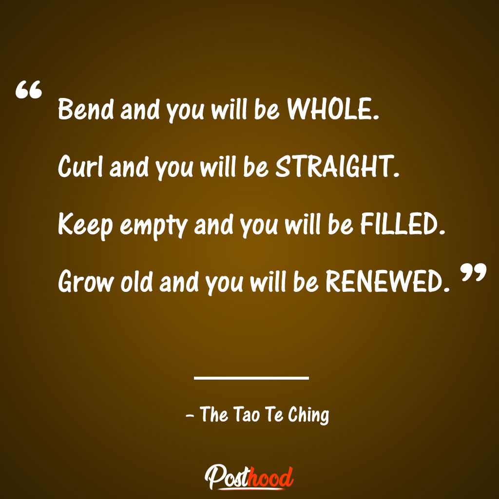 Keep empty and you will be filled. Grow old and you will be renewed.” – The Tao Te Ching. Motivational Quotes for stress relief. Quotes to Relieve Stress.