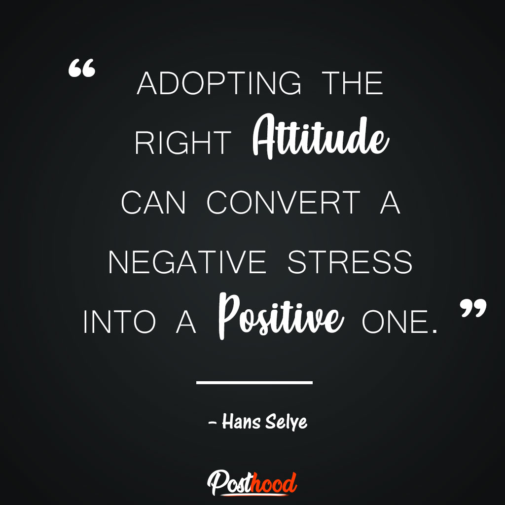 Adopting the right attitude can convert a negative stress into a positive one.” – Hans Selye. Best Motivational Quotes for stress relief. Quotes to Relieve Stress.