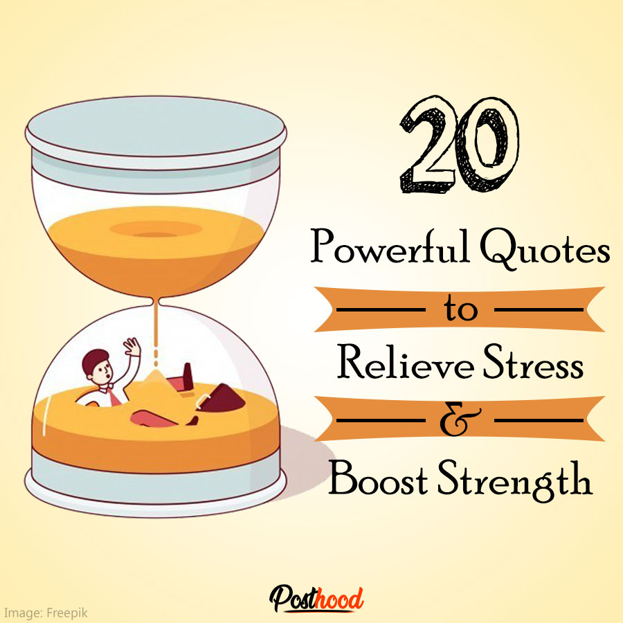 How to manage stress? 20 stress relieving quotes by famous people. Best Motivational Quotes to Relieve Stress.