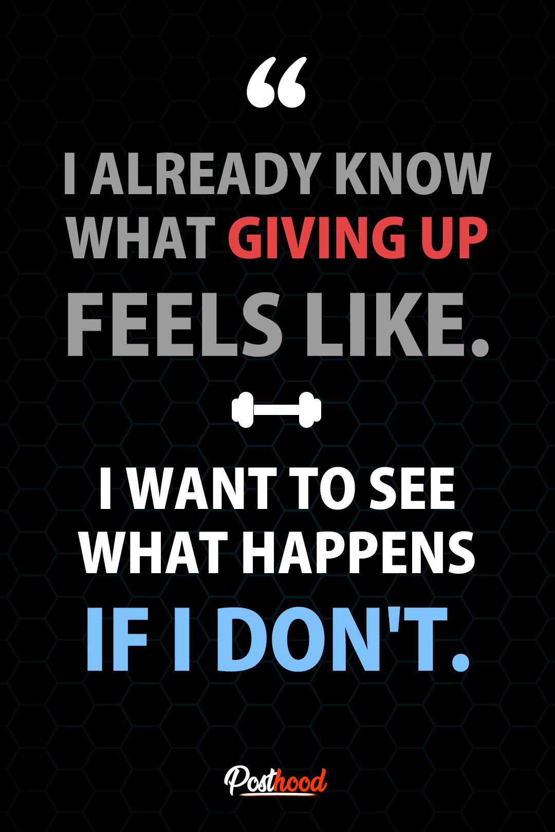I Already Know What GIVING UP Feels Like. I Want To See What Happens IF I DON’T. Best Morning Workout Motivation Quotes to keep you going.