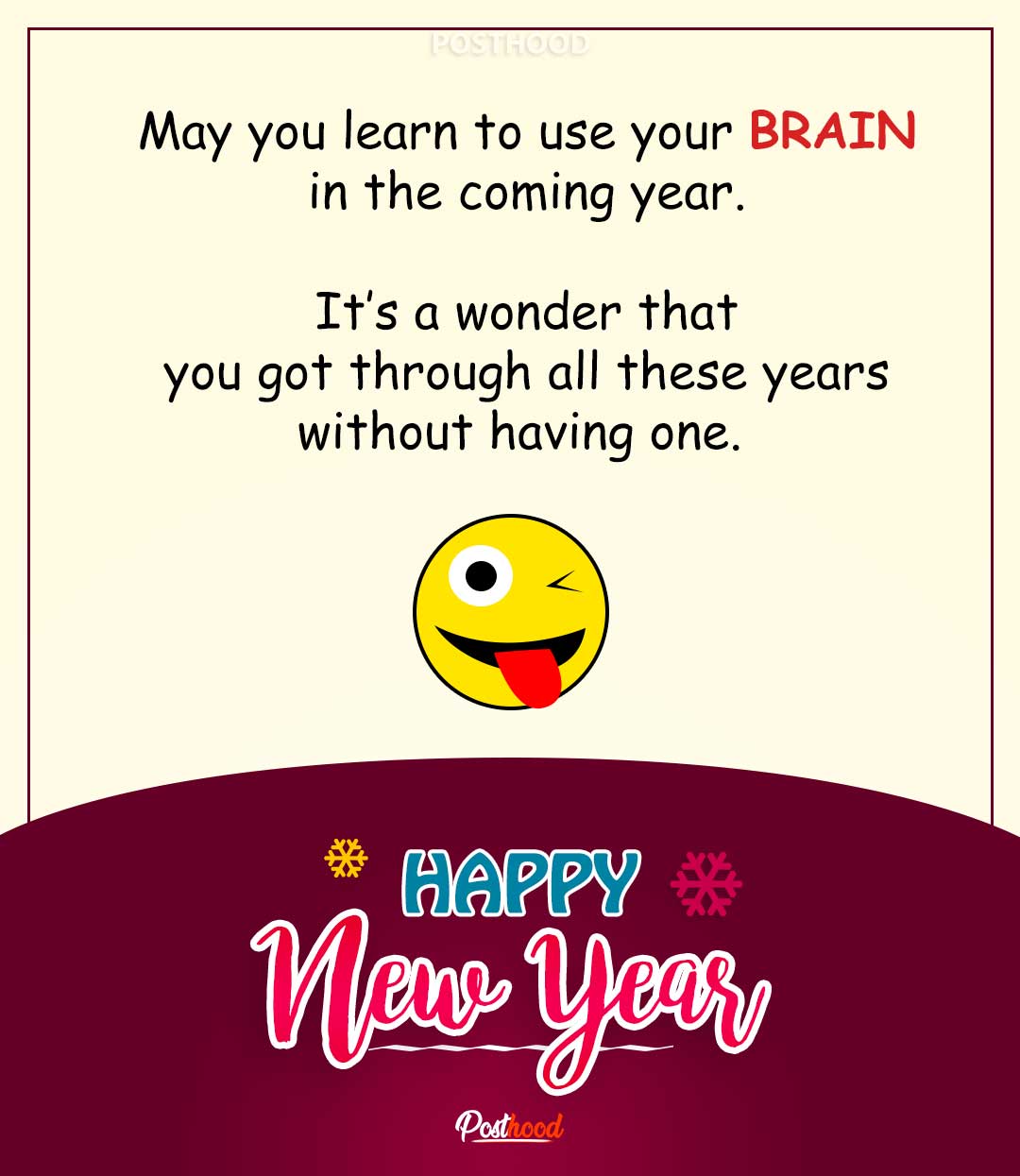 Funny New Year wishes for your “No brain” friends. Wish them to keep their mind safe this year too. Crazy New Year wishes for best friends. 
