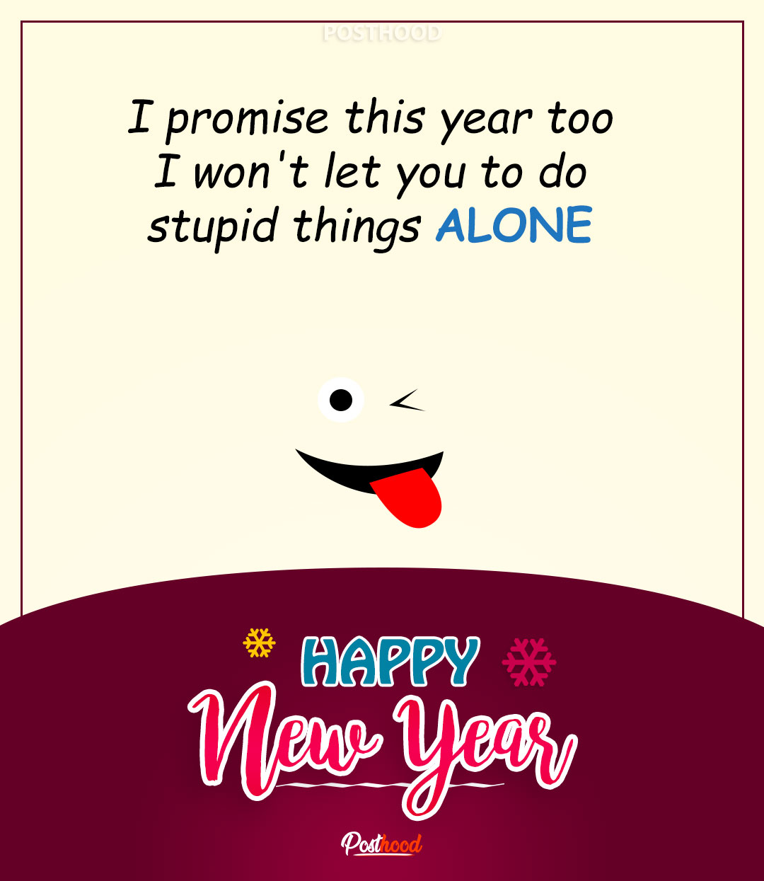 Find super funny New Year wishes for friends and family. Remind them you are there in lots of funny and crazy things heading in next year. 