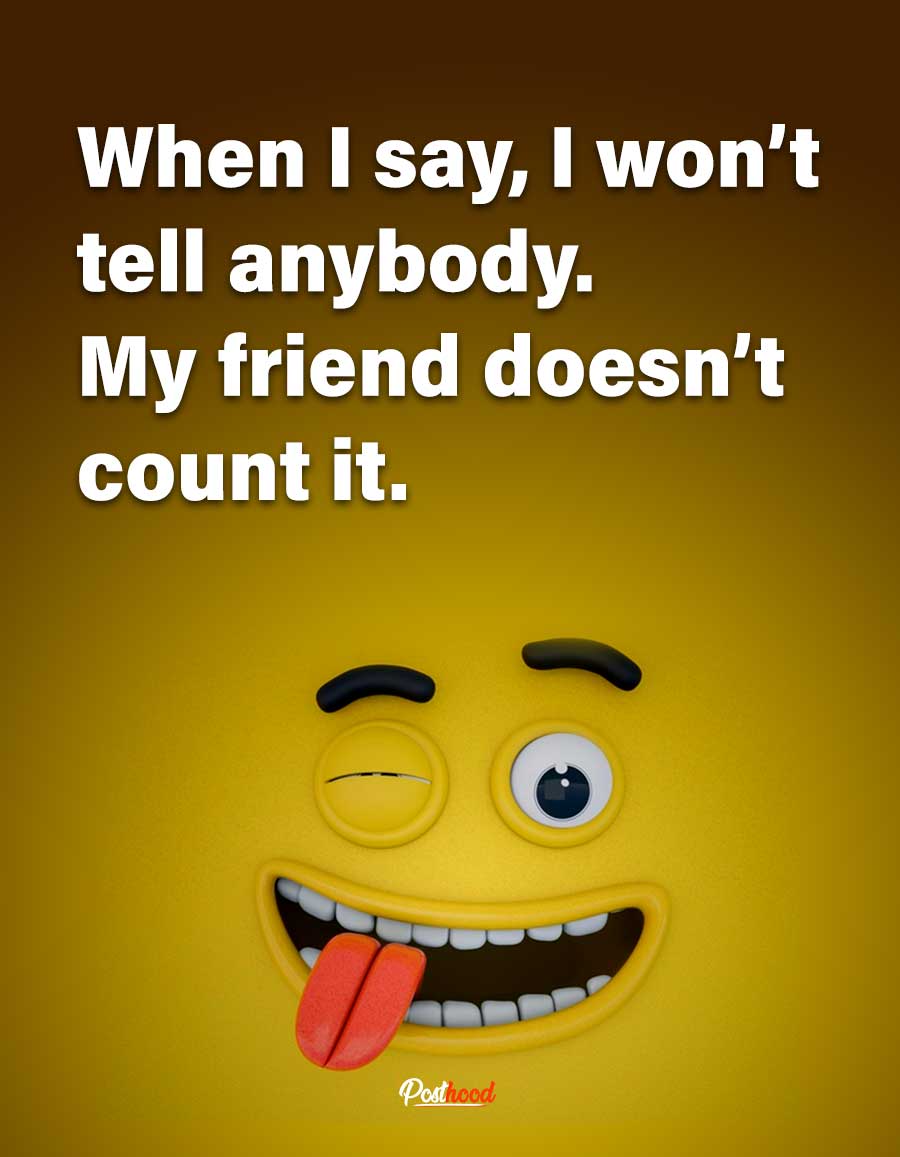 Tag and share these funny and crazy humor quotes for friends that are so true to express them. Funny quotes for best friends that match their vibes. 